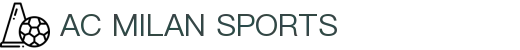 米兰体育· (中国)官方网站 - AC MILAN